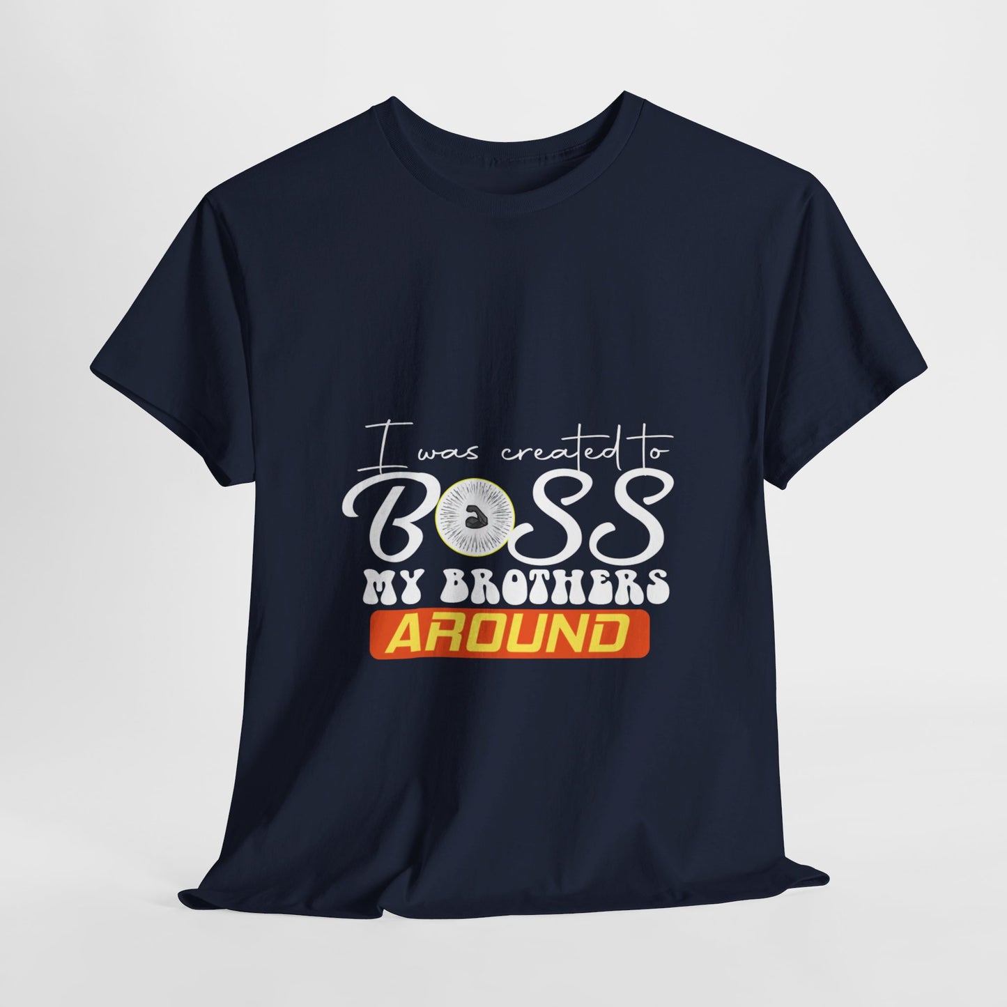 Boss My Brothers Around T-Shirt