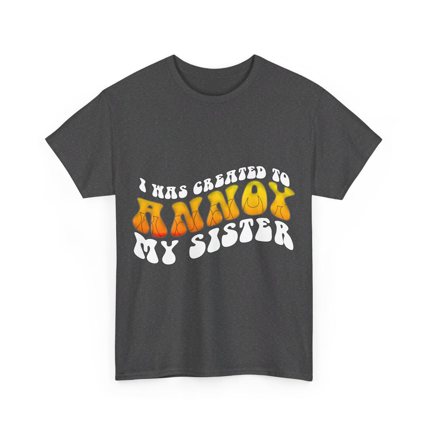 "Funny 'I Was Created to Annoy My Sister' Sibling T-Shirts & Gifts"